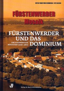 Fürstenwerder Mosaik, Heft 4 (2007) Detlef Graf von Schwerin / Ute Bleich, Fürstenwerder und das Dominium. Eine uckermärkische Mediatstadt (1648–1854).