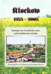 Elektrofirma Uwe Behnke (Hrsg.), Siegfried Jahns, Heinz Pöller, Klockow 1255–2005. Beiträge zur Geschichte eines uckermärkischen Dorfes. (2005)