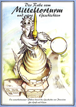 Der Rabe vom Mitteltorturm und seine Geschichten. Ein unterhaltsamer Führer durch die Geschichte von Prenzlau für Groß und Klein. (1996)