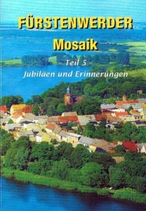 Fürstenwerder Mosaik, Teil 5: Jubiläen und Erinnerungen. Heft 5 (2012)
