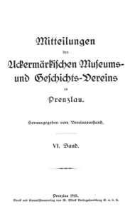 Vorstand Uckermärkischer Museums- und Geschichts- Verein, Mitteilungen des Uckermärkischen Museums- und Geschichts- Vereins zu Prenzlau. Band 6, 1918