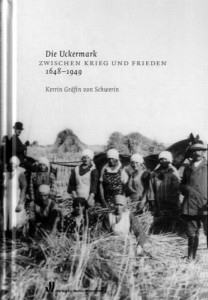 Kerrin Gräfin von Schwerin: Die Uckermark zwischen Krieg und Frieden 1648–1949.