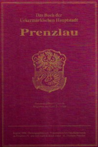 Magistrat der Stadt Prenzlau (Hrsg.), Das Buch der Uckermärkischen Hauptstadt Prenzlau. Prenzlau 1931