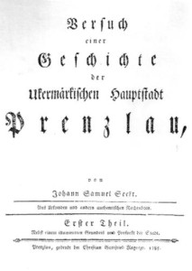 Johann Samuel Seckt: Versuch einer Geschichte der Ukermärkischen Hauptstadt Prenzlau. Erster Theil, Prenzlau 1785