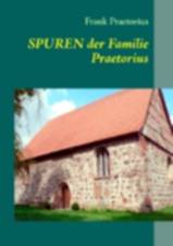 Frank Praetorius: Spuren der Familie Praetorius