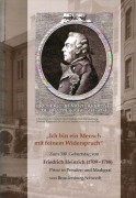 „Ich bin ein Mensch mit feinem Widerspruch“ – Zum 300. Geburtstag von Friedrich Heinrich (1709-1788)