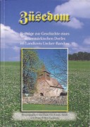 Züsedom. Beiträge zur Geschichte eines uckermärkischen Dorfes im Landkreis Uecker-Randow. (2009)